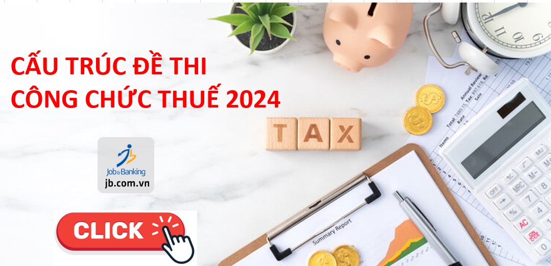 Cấu trúc đề thi Công chức Thuế 2024